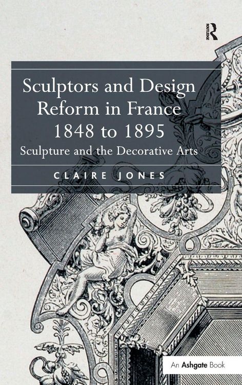 Produktbild: Sculptors and Design Reform in France, 1848 to 1895