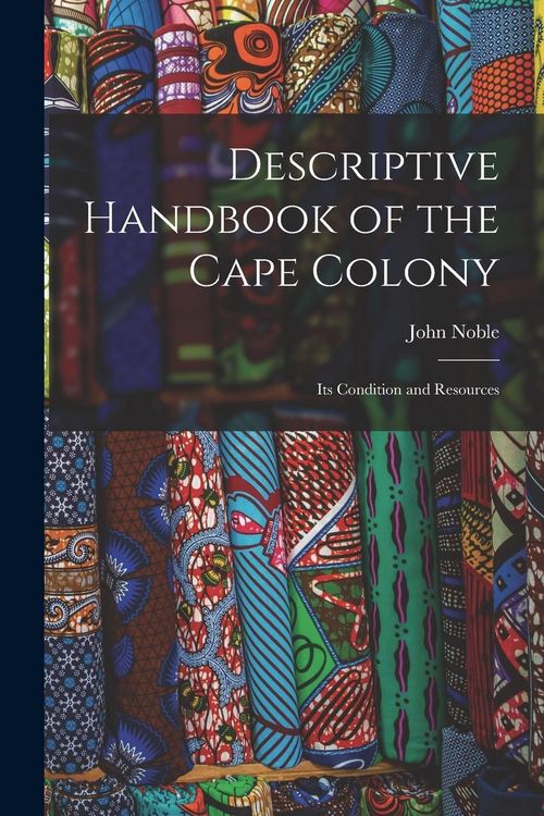 Produktbild: Descriptive Handbook of the Cape Colony: Its Condition and Resources