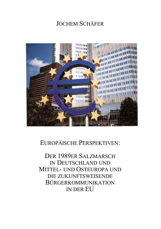 Produktbild: Europ&auml;ische Perspektiven: Der 1989er Salzmarsch in Deutschland und Mittel-und Osteuropa und die zukunftsweisende B&uuml;rgerkommunikation in der EU