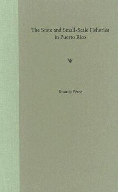 Produktbild: P&eacute;rez, R: State and Small-Scale Fisheries in Puerto Rico
