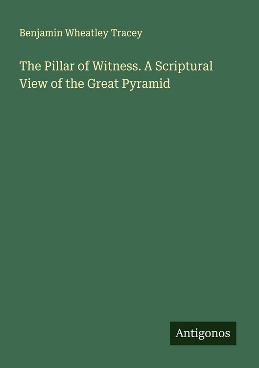 Produktbild: The Pillar of Witness. A Scriptural View of the Great Pyramid