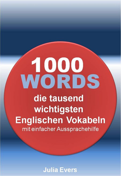 Produktbild: 1000 WORDS die tausend wichtigsten Englischen Vokabeln mit einfacher Aussprachehilfe