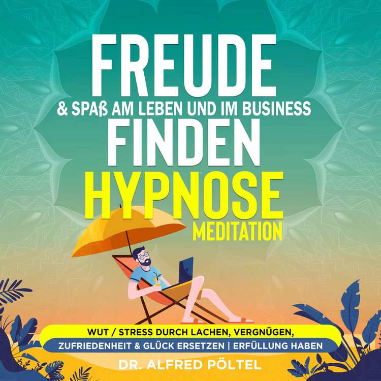 Produktbild: Freude & Spa&szlig; am Leben und im Business finden - Hypnose / Meditation