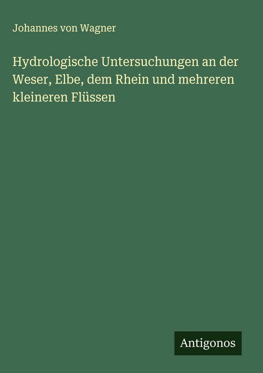 Produktbild: Hydrologische Untersuchungen an der Weser, Elbe, dem Rhein und mehreren kleineren Fl&uuml;ssen