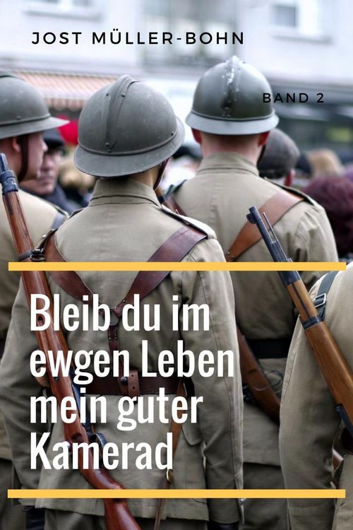 Produktbild: Bleib du im ewgen Leben mein guter Kamerad - Band II