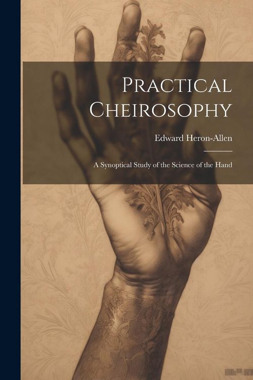 Produktbild: Practical Cheirosophy: A Synoptical Study of the Science of the Hand