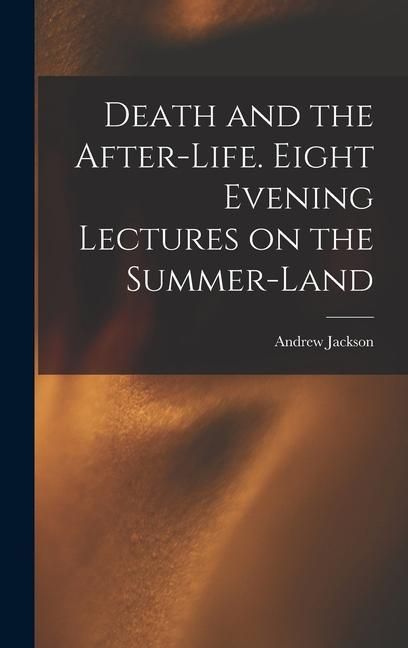 Produktbild: Death and the After-life. Eight Evening Lectures on the Summer-land