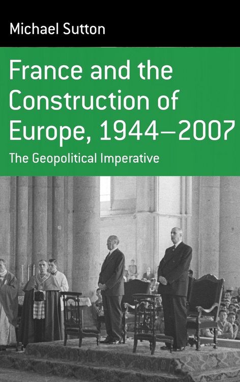 Produktbild: France and the Construction of Europe, 1944-2007