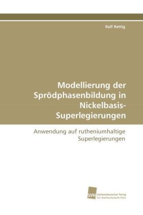 Produktbild: Rettig, R: Modellierung der Spr&ouml;dphasenbildung in Nickelbasi