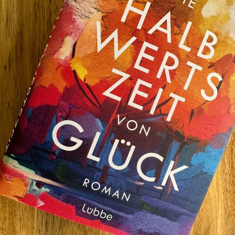 Produktbild: Die Halbwertszeit von Gl&uuml;ck