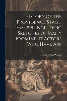 Produktbild: History of the Providence Stage, 1762-1891. Including Sketches of Many Prominent Actors who Have App