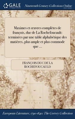 Produktbild: Maximes et oeuvres compl&egrave;tes de fran&ccedil;ois, duc de La Rochefoucault
