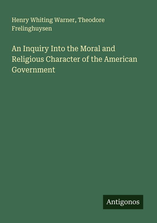 Produktbild: An Inquiry Into the Moral and Religious Character of the American Government