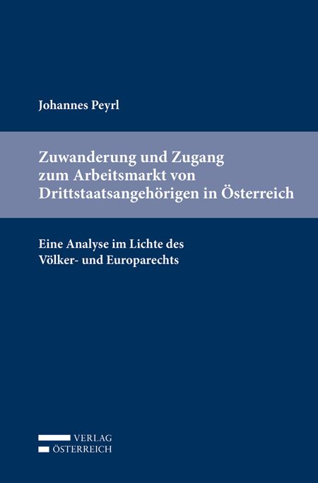 Produktbild: Zuwanderung und Zugang zum Arbeitsmarkt von Drittstaatsangeh&ouml;rigen in &Ouml;sterreich