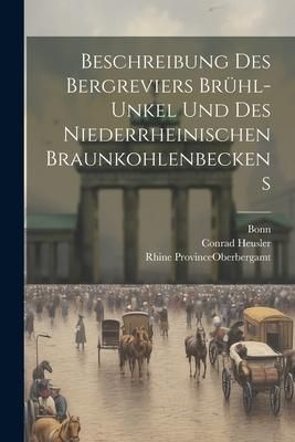 Produktbild: Beschreibung Des Bergreviers Br&uuml;hl-unkel Und Des Niederrheinischen Braunkohlenbeckens