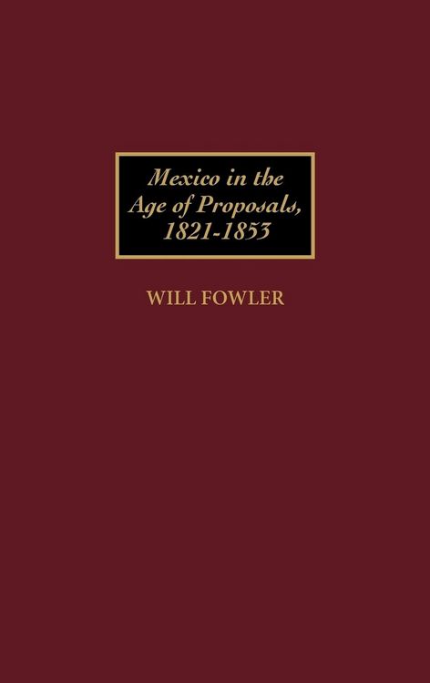 Produktbild: Mexico in the Age of Proposals, 1821-1853