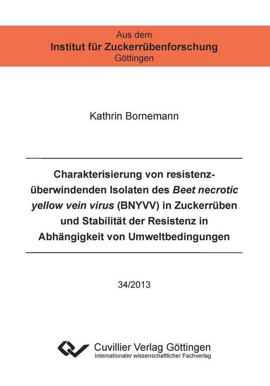 Produktbild: Charakterisierung von resistenz&uuml;berwindenden Isolaten des Beet necrotic yellow vein virus (BNYVV) in Zuckerr&uuml;ben und Stabilit&auml;t der Resistenz in Abh&auml;n