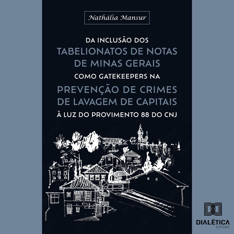 Produktbild: Da inclus&atilde;o dos Tabelionatos de Notas de Minas Gerais como gatekeepers na preven&ccedil;&atilde;o de crimes de lavagem de capitais &agrave; luz do Provimento 88 do CNJ