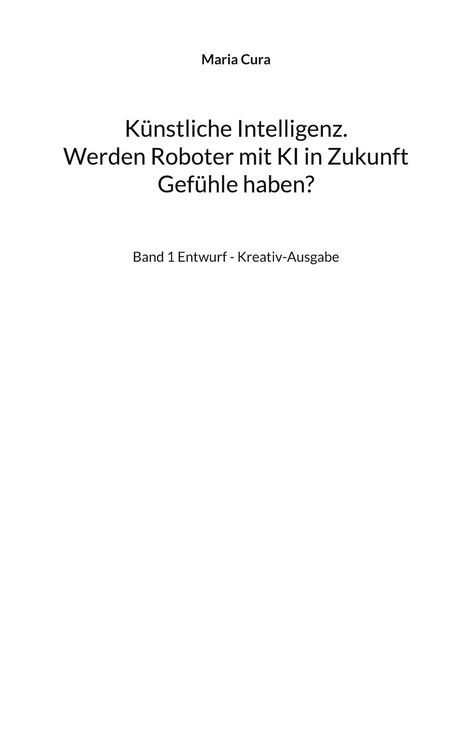 Produktbild: K&uuml;nstliche Intelligenz. Werden Roboter mit KI in Zukunft Gef&uuml;hle haben?