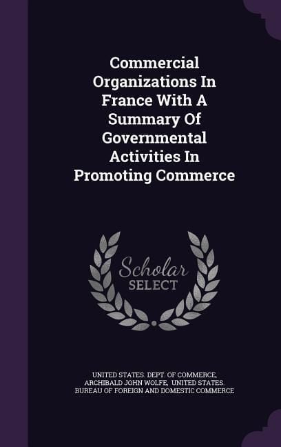 Produktbild: Commercial Organizations In France With A Summary Of Governmental Activities In Promoting Commerce