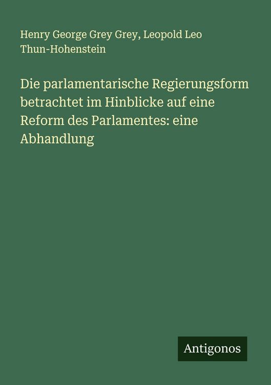 Produktbild: Die parlamentarische Regierungsform betrachtet im Hinblicke auf eine Reform des Parlamentes: eine Abhandlung