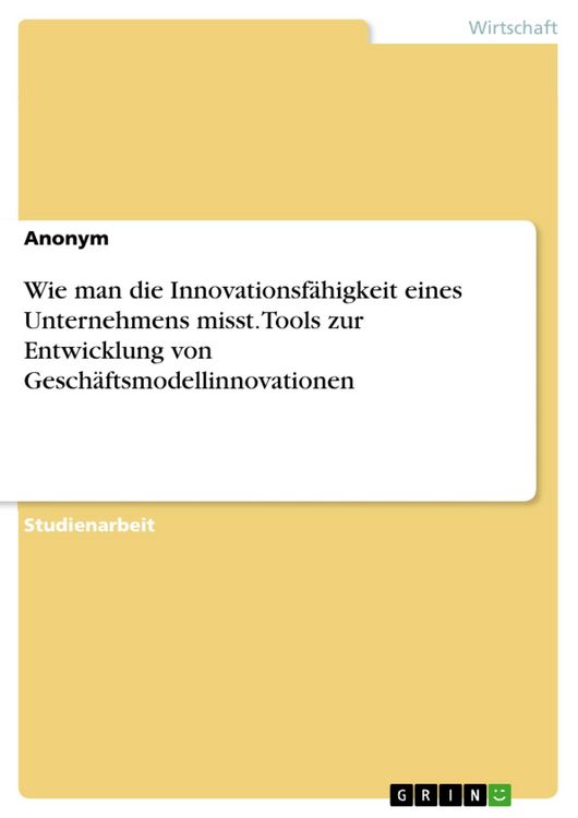 Produktbild: Wie man die Innovationsf&auml;higkeit eines Unternehmens misst. Tools zur Entwicklung von Gesch&auml;ftsmodellinnovationen