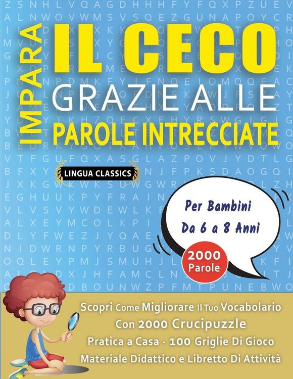 Produktbild: IMPARA IL CECO GRAZIE ALLE PAROLE INTRECCIATE - Per Bambini Da 6 a 8 Anni - Scopri Come Migliorare Il Tuo Vocabolario Con 2000 Crucipuzzle e Pratica a