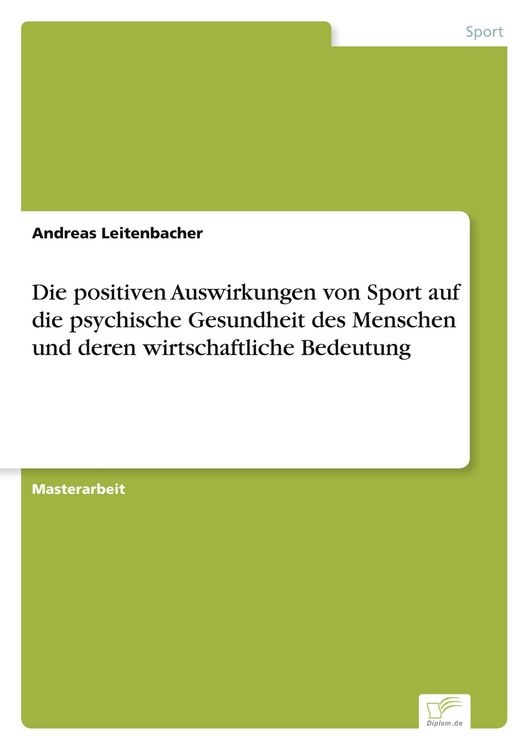 Produktbild: Die positiven Auswirkungen von Sport auf die psychische Gesundheit des Menschen und deren wirtschaftliche Bedeutung