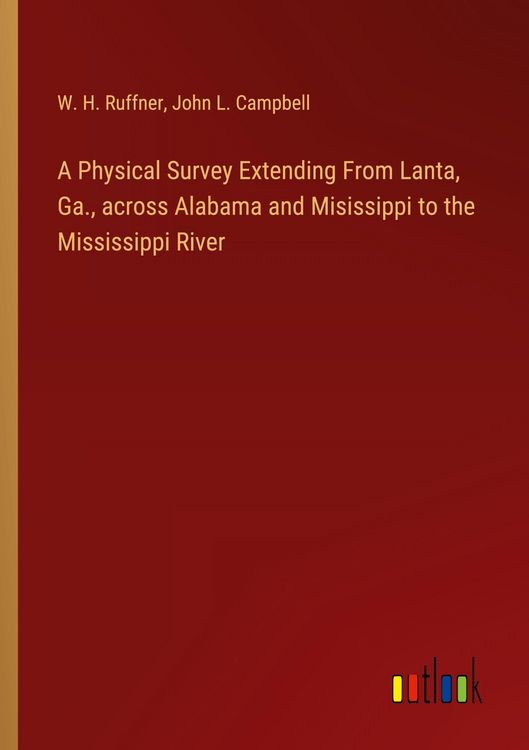 Produktbild: A Physical Survey Extending From Lanta, Ga., across Alabama and Misissippi to the Mississippi River