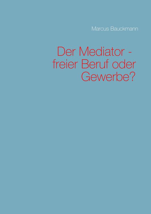 Produktbild: Der Mediator - freier Beruf oder Gewerbe?