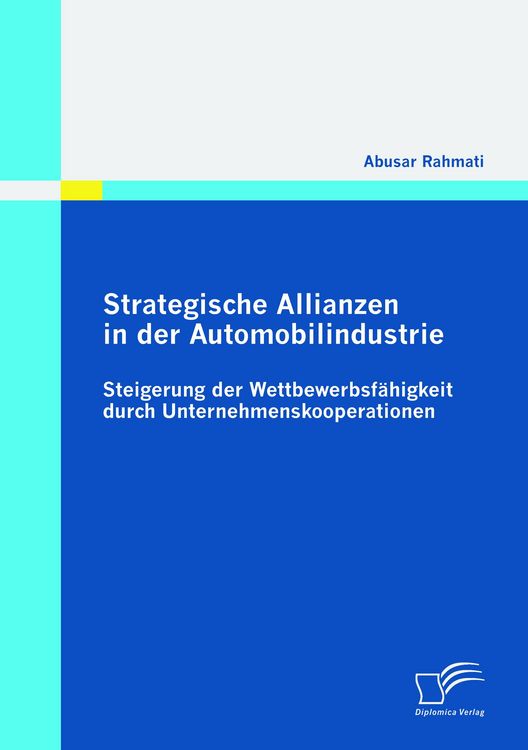 Produktbild: Strategische Allianzen in der Automobilindustrie: Steigerung der Wettbewerbsf&auml;higkeit durch Unternehmenskooperationen