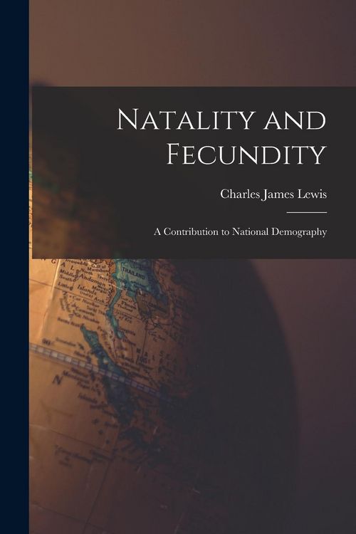 Produktbild: Natality and Fecundity: A Contribution to National Demography