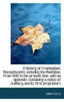 Produktbild: A History of Framingham, Massachusetts, Including the Plantation, from 1640 to the Present Time, Wit