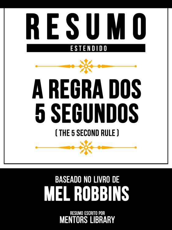 Produktbild: Resumo Estendido - A Regra Dos 5 Segundos (The 5 Second Rule) - Baseado No Livro De Mel Robbins