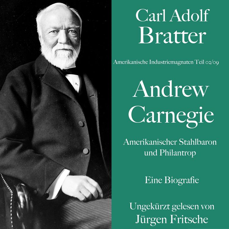 Produktbild: Carl Adolf Bratter: Andrew Carnegie. Amerikanischer Stahlbaron und Philantrop. Eine Biografie
