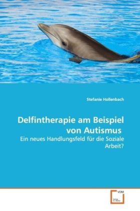Produktbild: Hollenbach, S: Delfintherapie am Beispiel von Autismus