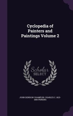 Produktbild: Cyclopedia of Painters and Paintings Volume 2