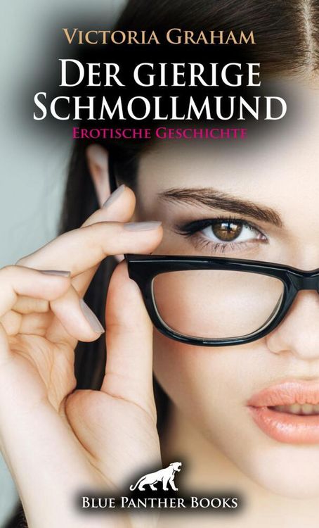 Produktbild: Der gierige Schmollmund | Erotische Geschichte + 2 weitere Geschichten