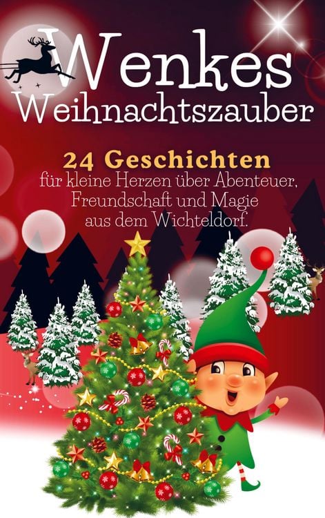 Produktbild: Wenkes Weihnachtszauber - Weihnachtsgeschichten f&uuml;r kleine Herzen &uuml;ber Abenteuer, Freundschaft und Magie aus dem Wichteldorf.