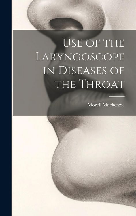 Produktbild: Use of the Laryngoscope in Diseases of the Throat