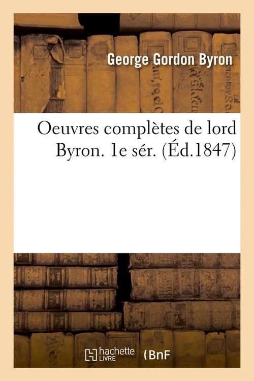 Produktbild: Oeuvres Compl&egrave;tes de Lord Byron. 1e S&eacute;r. (&Eacute;d.1847)