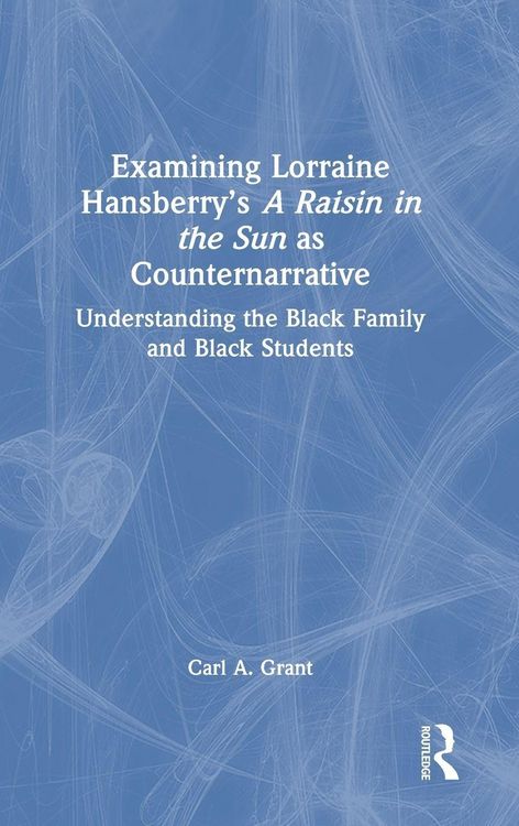 Produktbild: Examining Lorraine Hansberry's A Raisin in the Sun as Counternarrative