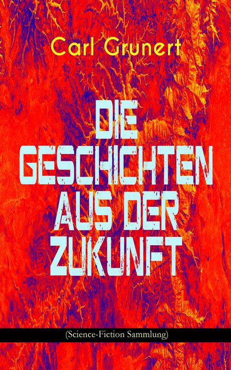 Produktbild: Die Geschichten aus der Zukunft (Science-Fiction Sammlung)