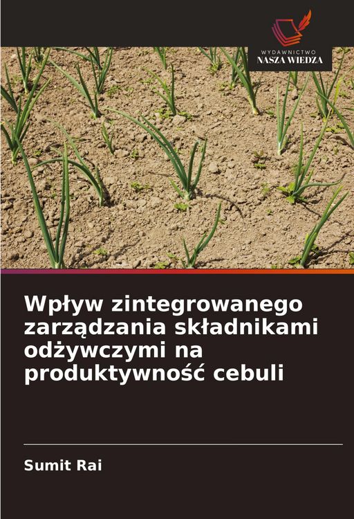 Produktbild: Wp&iquest;yw zintegrowanego zarz&iquest;dzania sk&iquest;adnikami od&iquest;ywczymi na produktywno&iquest;&iquest; cebuli