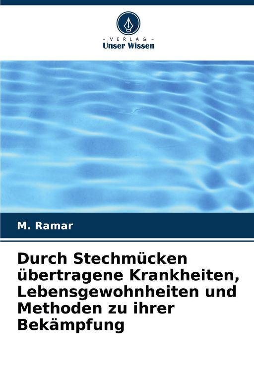 Produktbild: Durch Stechm&uuml;cken &uuml;bertragene Krankheiten, Lebensgewohnheiten und Methoden zu ihrer Bek&auml;mpfung
