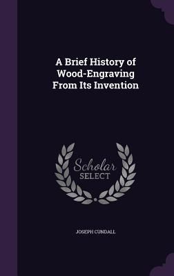 Produktbild: A Brief History of Wood-Engraving From Its Invention