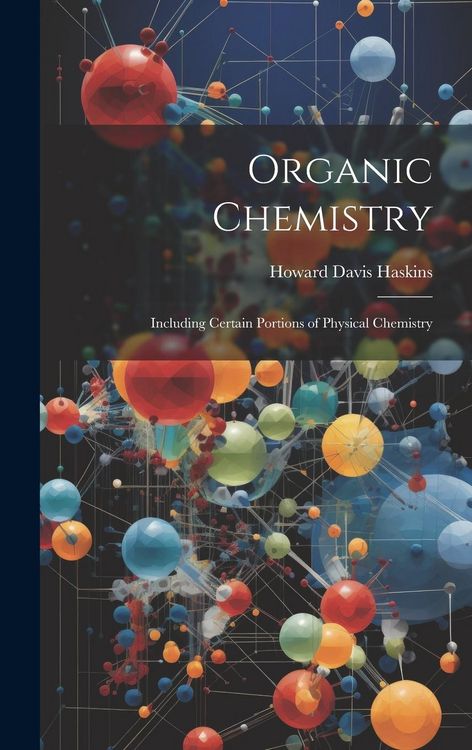Produktbild: Organic Chemistry: Including Certain Portions of Physical Chemistry