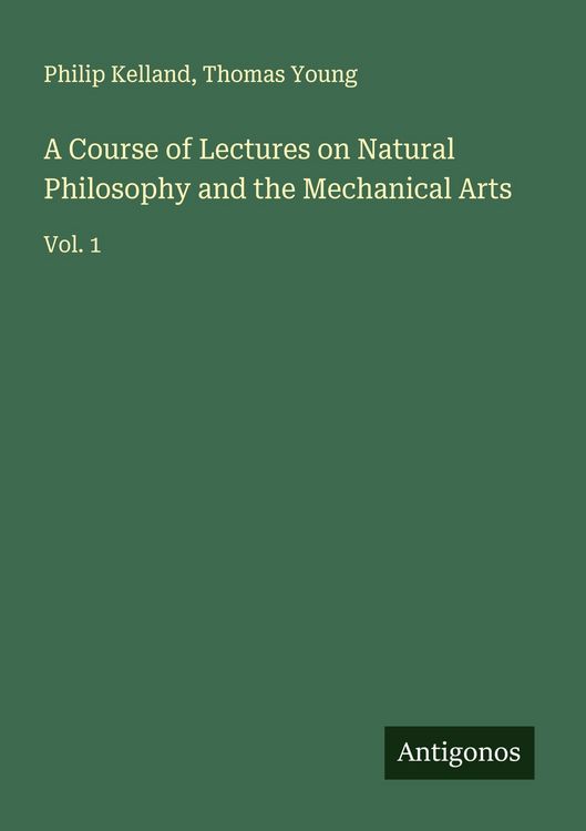 Produktbild: A Course of Lectures on Natural Philosophy and the Mechanical Arts