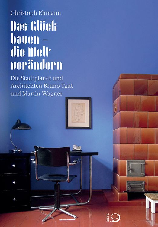 Produktbild: Das Gl&uuml;ck bauen &ndash; die Welt ver&auml;ndern