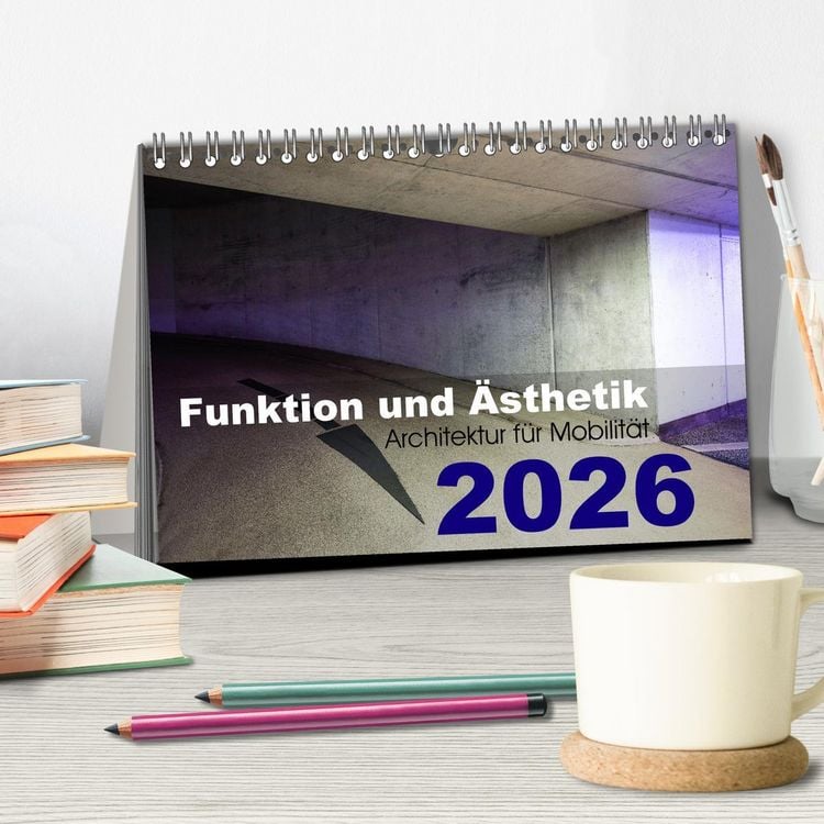 Produktbild: Funktion und &Auml;sthetik - Architektur f&uuml;r Mobilit&auml;t (Tischkalender 2026 DIN A5 quer), CALVENDO Monatskalender